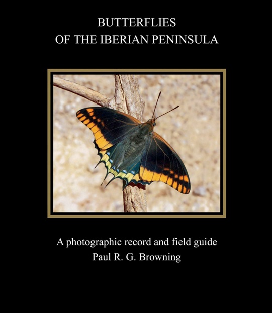 Butterflies of the Iberian Peninsula. A photographic record and field guide. Paul R. G. Browning